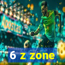 6 z zone