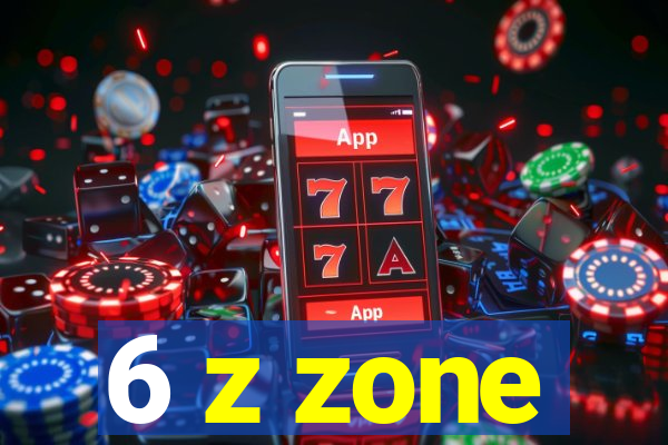 6 z zone