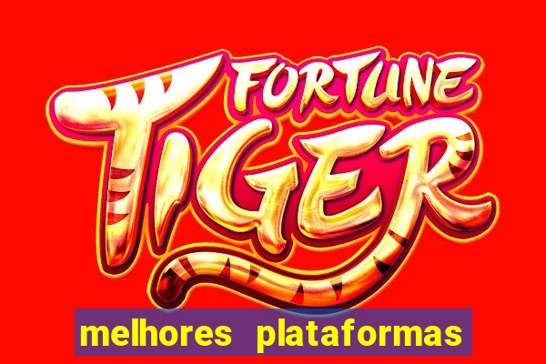 melhores plataformas de jogos do tigre