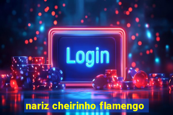 nariz cheirinho flamengo