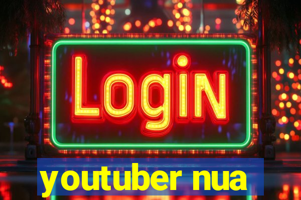 youtuber nua