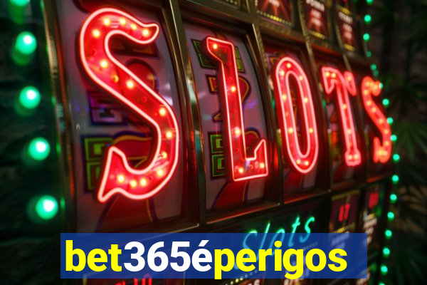 bet365éperigoso