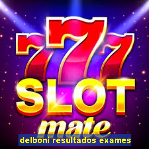 delboni resultados exames