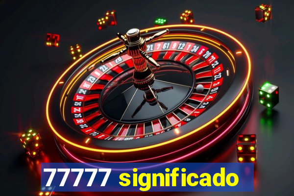 77777 significado