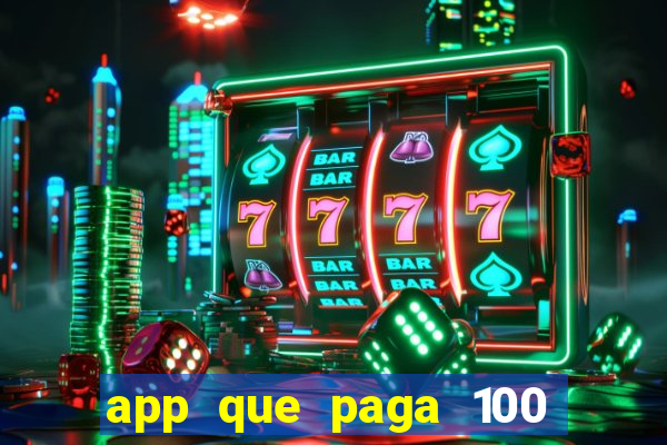 app que paga 100 reais por dia