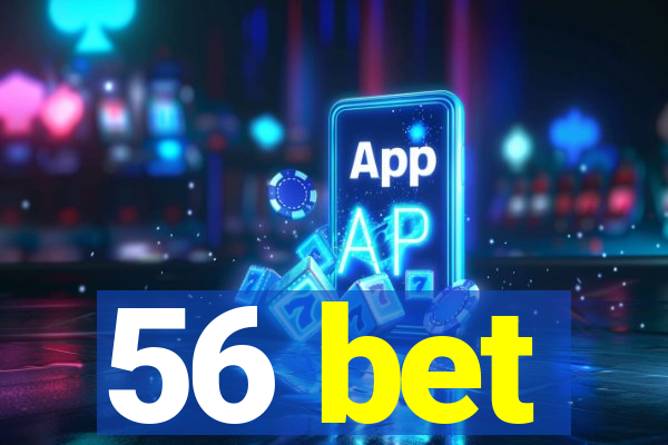 56 bet