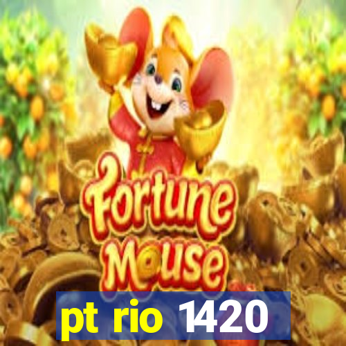 pt rio 1420