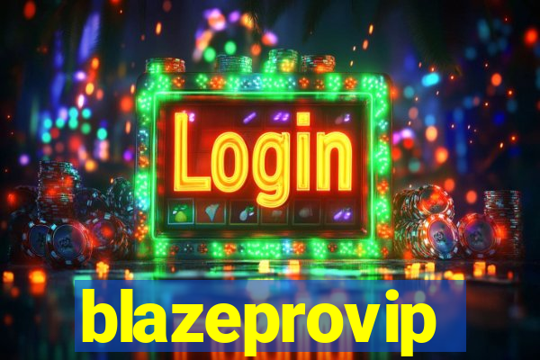 blazeprovip