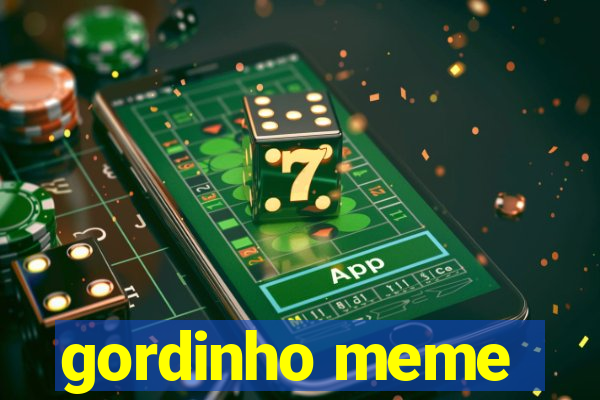 gordinho meme