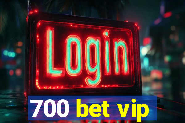 700 bet vip