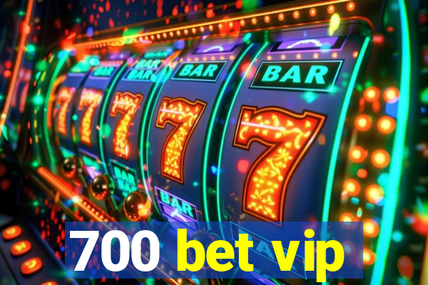 700 bet vip