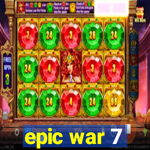 epic war 7