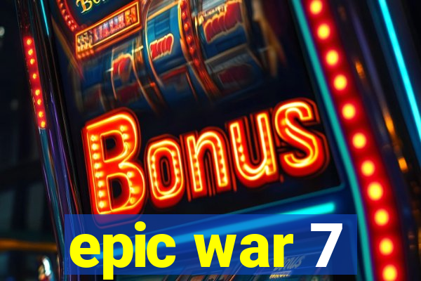 epic war 7