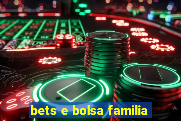 bets e bolsa familia