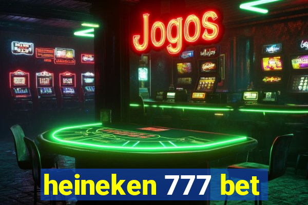 heineken 777 bet