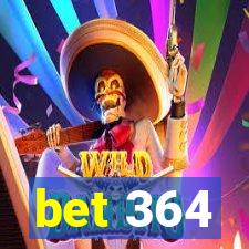 bet 364