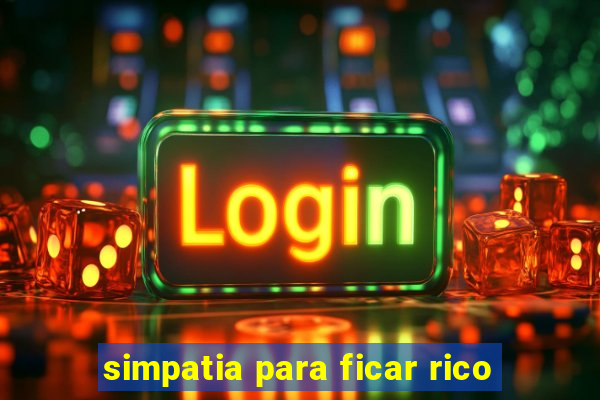 simpatia para ficar rico