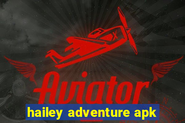 hailey adventure apk