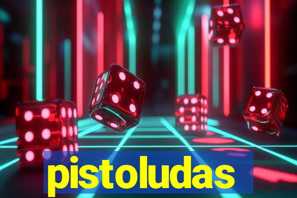 pistoludas