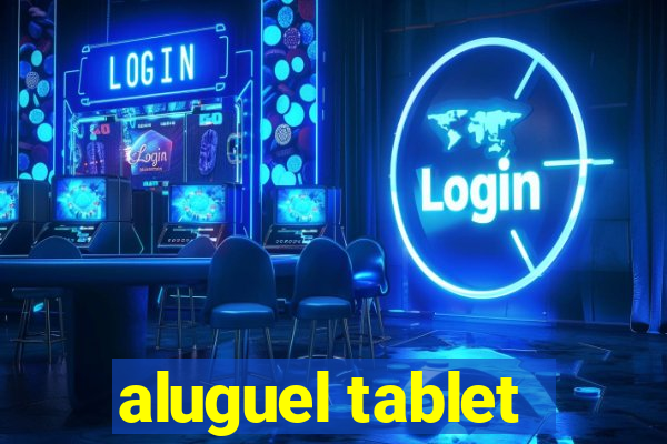 aluguel tablet