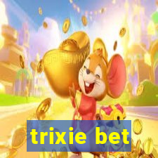 trixie bet