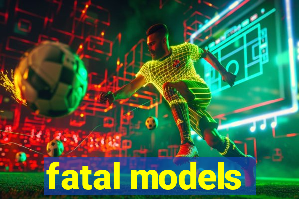 fatal models