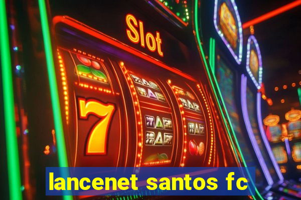 lancenet santos fc