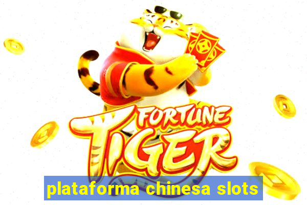 plataforma chinesa slots