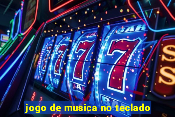 jogo de musica no teclado