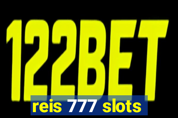 reis 777 slots