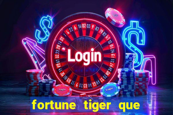 fortune tiger que mais paga