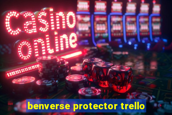 benverse protector trello