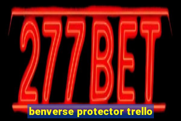 benverse protector trello