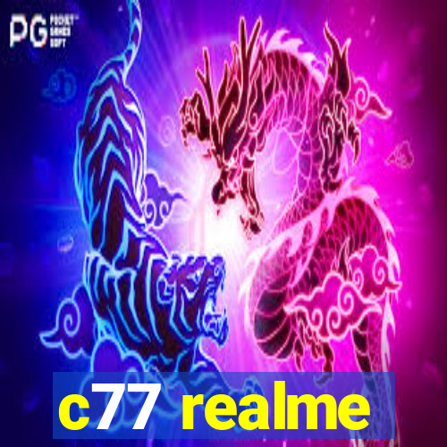 c77 realme