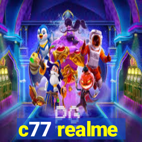 c77 realme