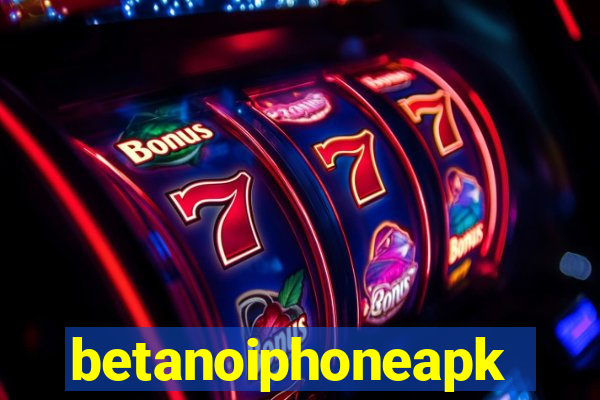 betanoiphoneapk