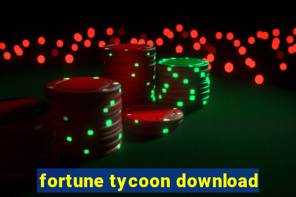 fortune tycoon download