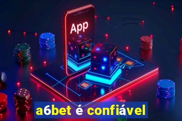 a6bet é confiável