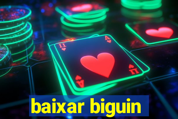 baixar biguin