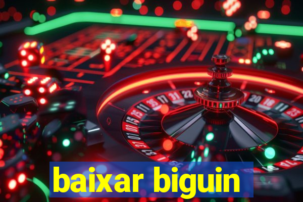 baixar biguin