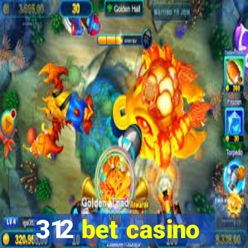 312 bet casino