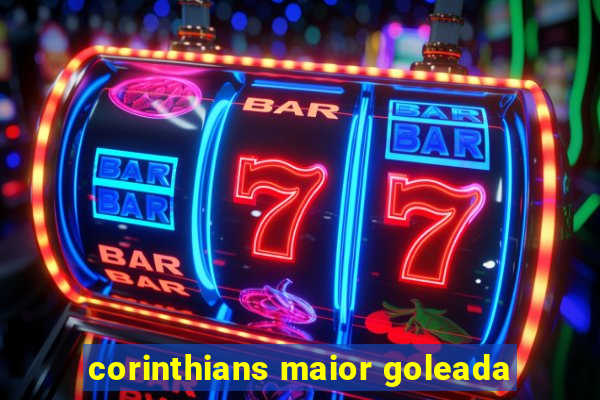 corinthians maior goleada