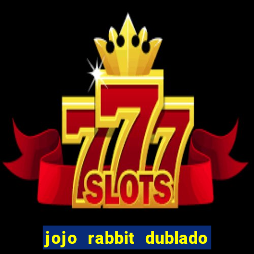 jojo rabbit dublado assistir online