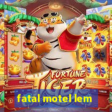 fatal motel lem