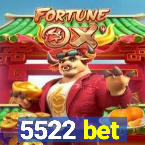 5522 bet