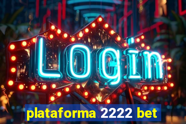 plataforma 2222 bet