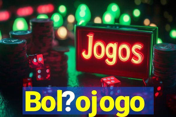 Bol?ojogo