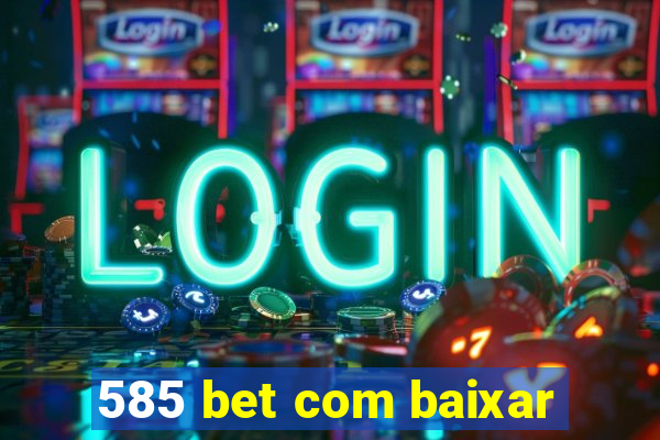 585 bet com baixar