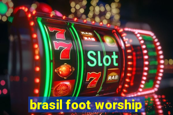 brasil foot worship