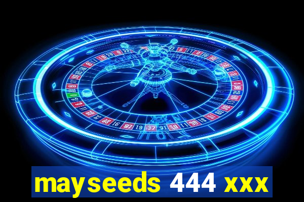 mayseeds 444 xxx